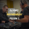 DJ KURS Indywidualny: Poziom 1